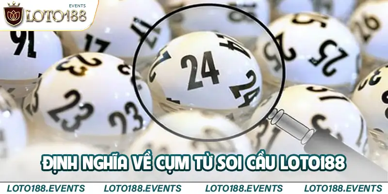 Định nghĩa về cụm từ soi cầu Loto188 