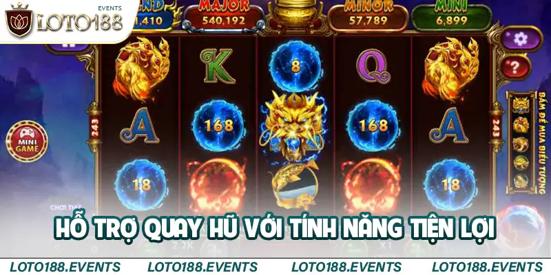 Hỗ trợ quay hũ với tính năng tiện lợi