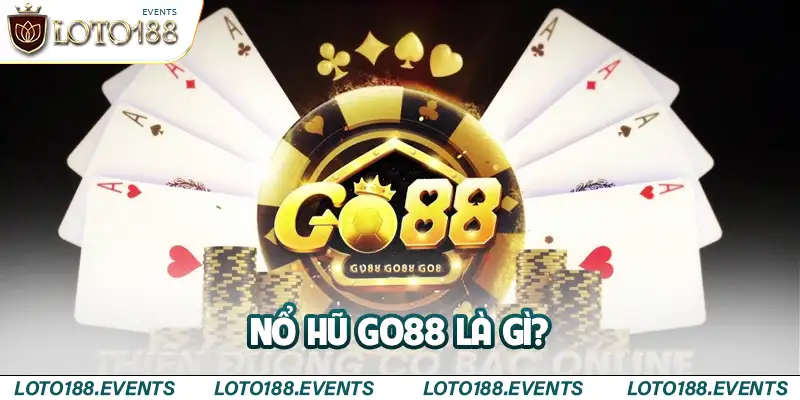 Nổ hũ Go88 là gì?